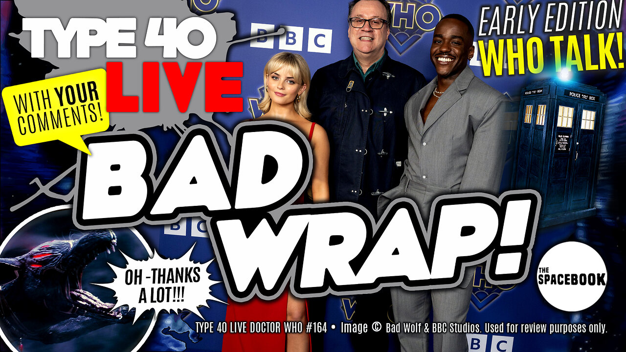 DOCTOR WHO - Type 40 LIVE: BAD WRAP! - Finale Fallout | Whoniverse | Big Dogs & MORE! *BRAND NEW!