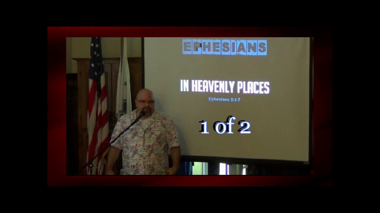 019 In Heavenly Places (Ephesians 2:4-7) 1 of 2