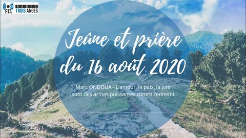 RTA Jeûne/prière du 16/08/20 Marc ONDOUA - Amour, paix, joie : des armes puissantes contre l'ennemi