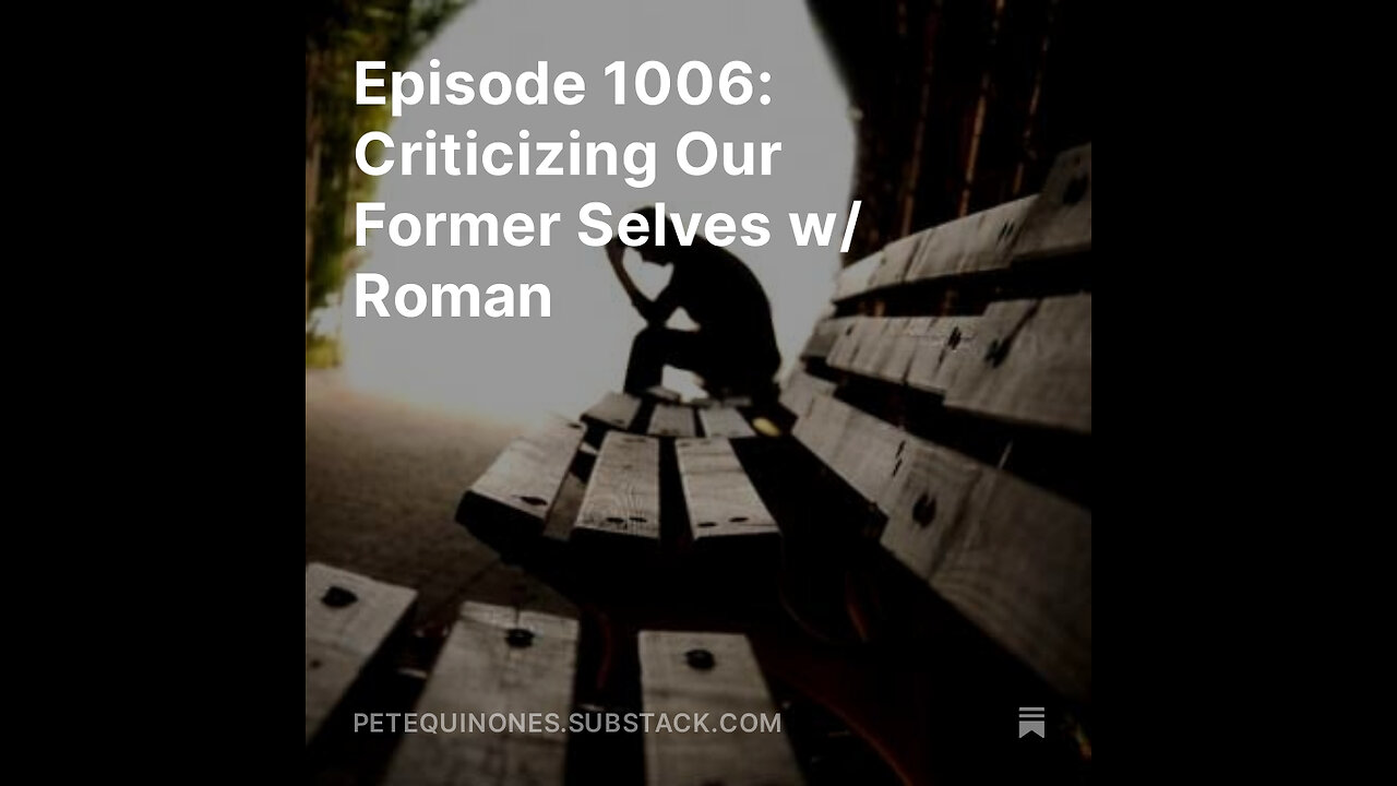 Episode 1006: Criticizing Our Former Selves w/ Roman