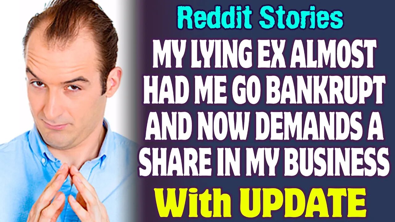 My Lying Ex Almost Had Me Go Bankrupt And Now Demands A Share In My Business | Reddit Stories