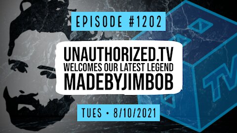 #1202 Unauthorized.Tv Welcomes Our Latest MadeByJimbob