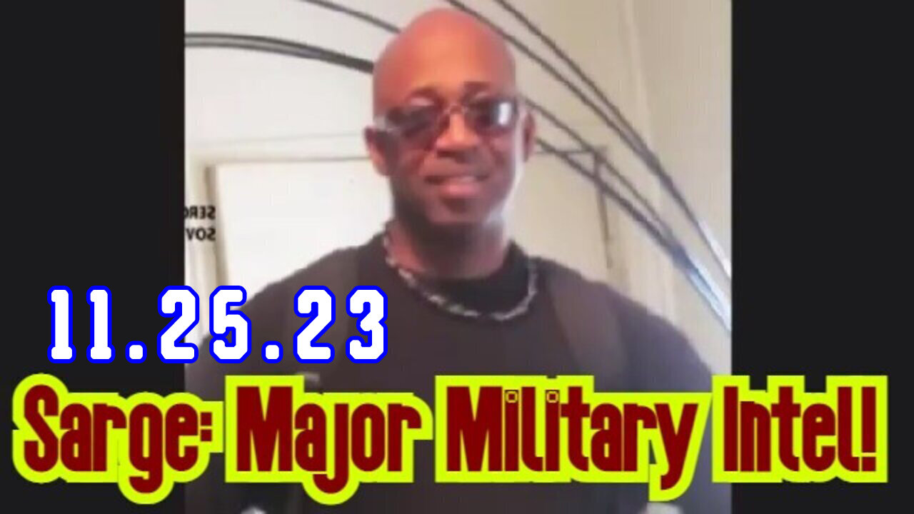 Sarge Major Military Intel 11/25/2023