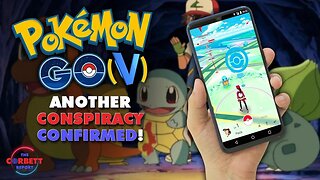 Pokemon Go(v) ... Another Conspiracy Confirmed!