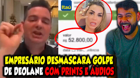 EMPRESÁRIO DESMASCARA "GOLPE" DE DEOLANE COM PRINTS E ÁUDIOS DEPOIS DELA CHAMAR ELE DE VELHO