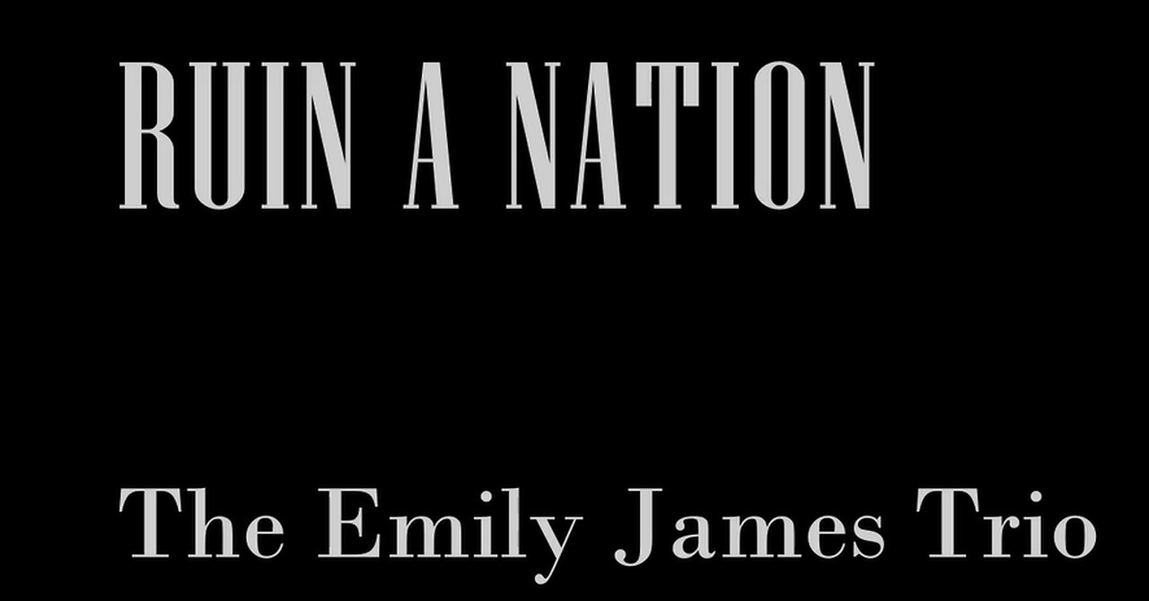 Ruin A Nation. By The Emily James Trio
