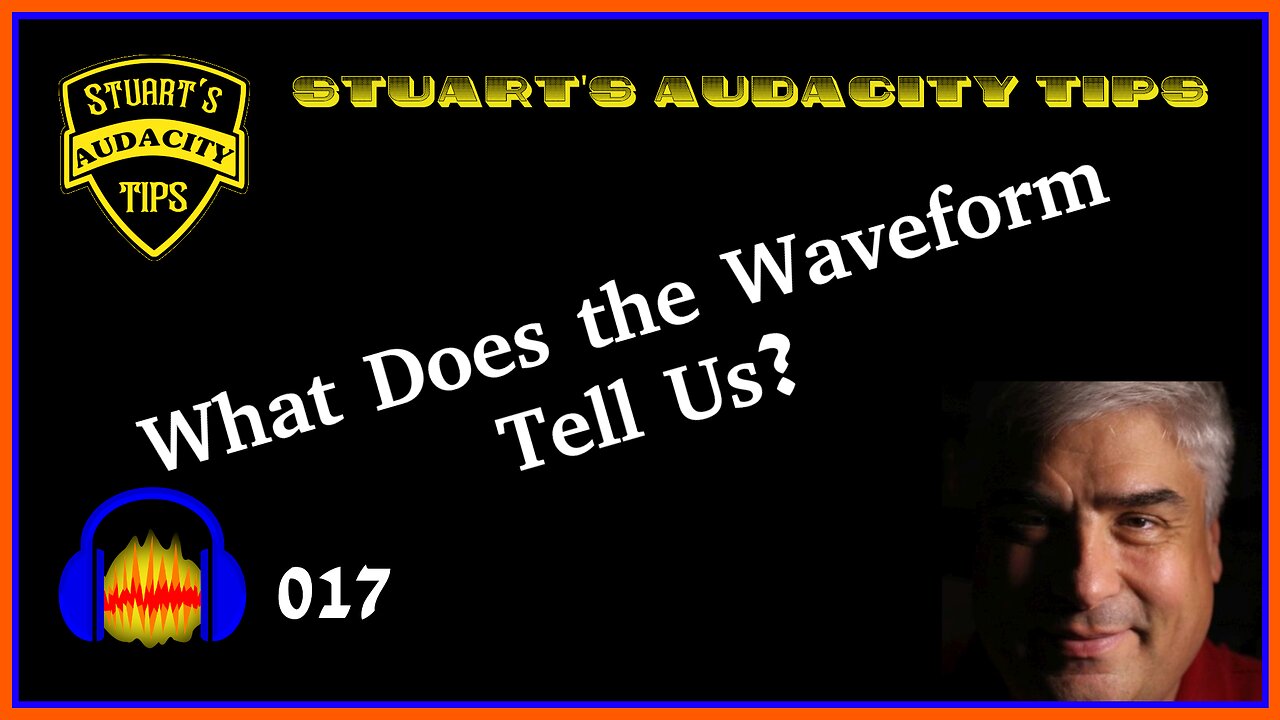 Stuart's Audacity Tips 017 - What Does the Waveform Tell Us?