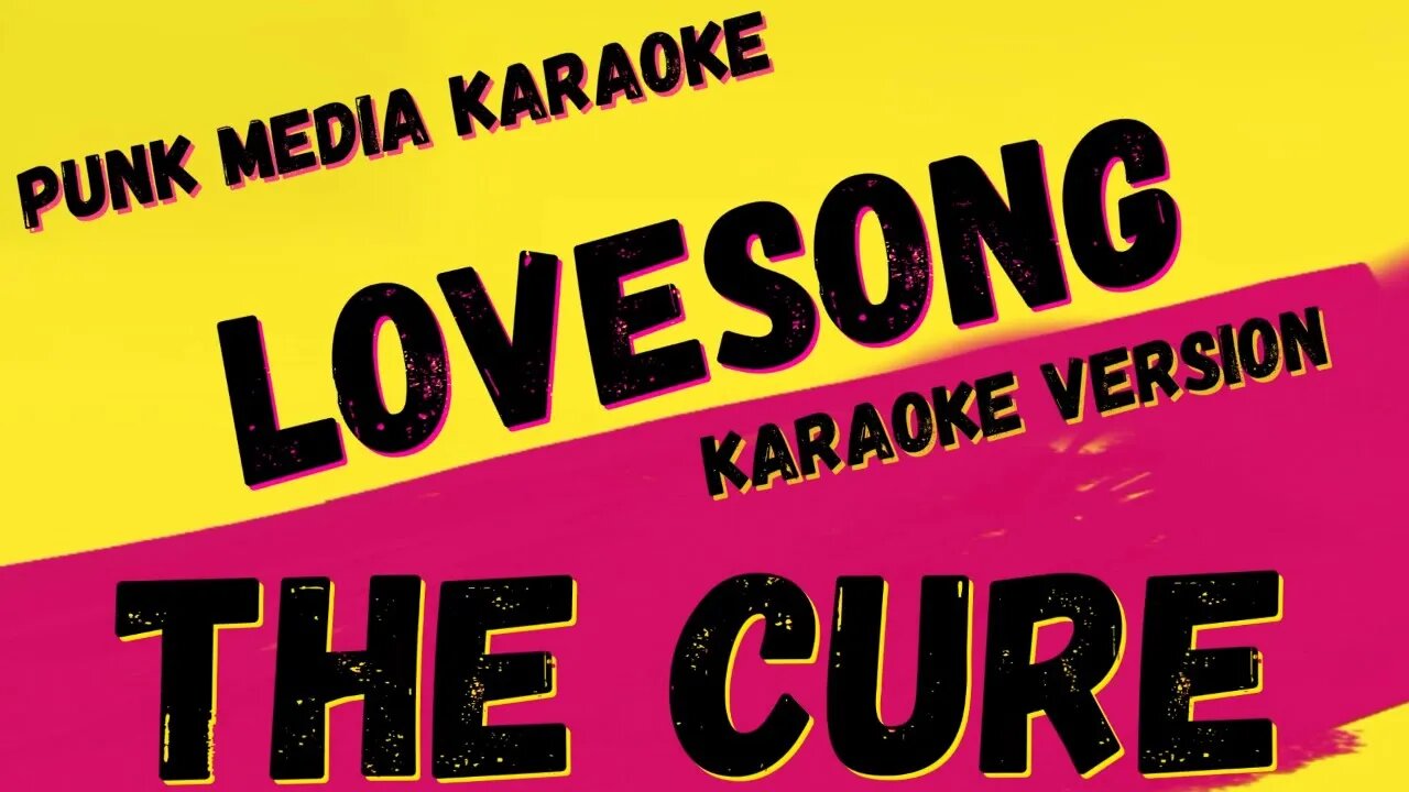 THE CURE ✴ LOVESONG ✴ KARAOKE INSTRUMENTAL ✴ PMK