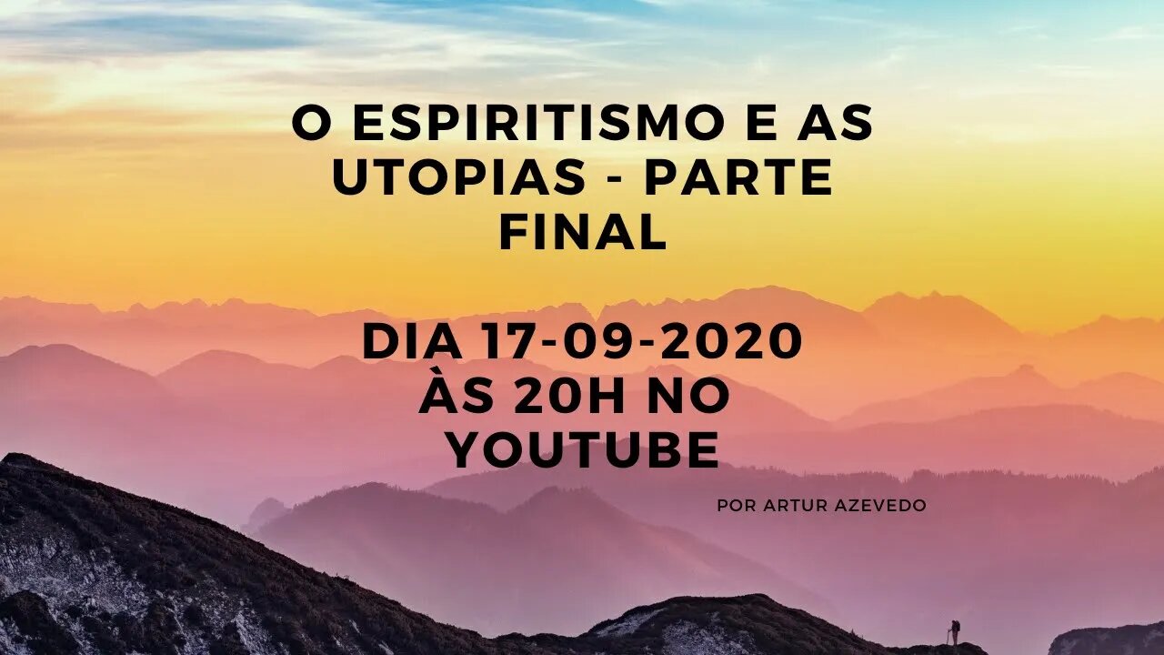 O Espiritismo e as Utopias - Parte Final