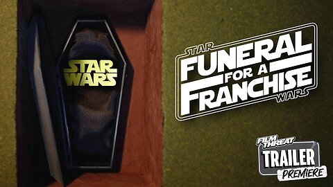 OFFICIAL STAR WARS FUNERAL TRAILER | Film Threat's Funeral for a Franchise
