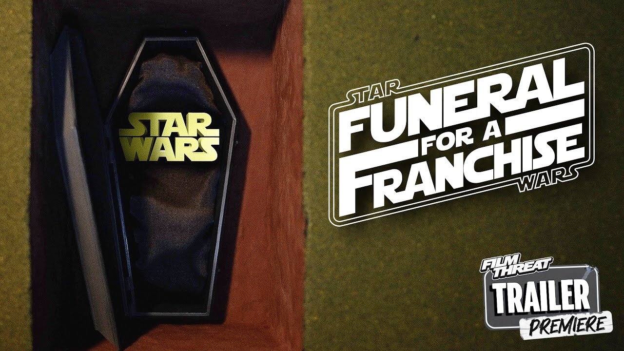 OFFICIAL STAR WARS FUNERAL TRAILER | Film Threat's Funeral for a Franchise