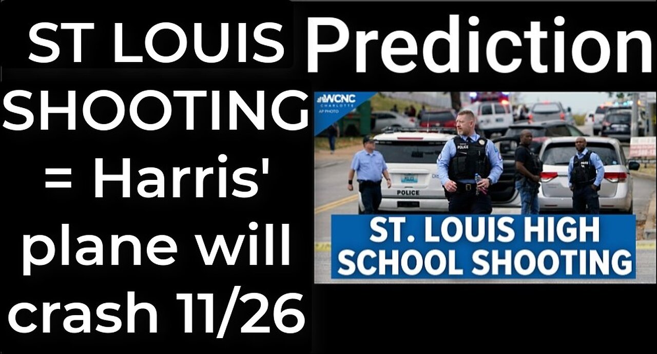 Prediction - ST LOUIS SCHOOL SHOOTING = Harris's plane will crash in St Louis on Nov 26