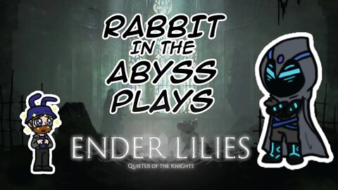 Ender Lilies pt2 | Rabbit in the Abyss