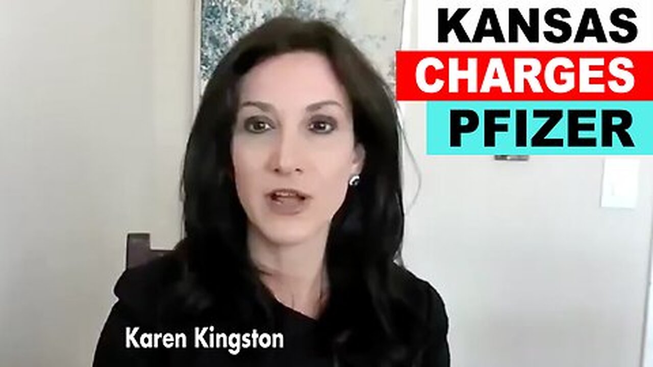 Karen Kingston: Kansas Charges Pfizer with Conspiracy & Fraud, Other States to Follow Suit