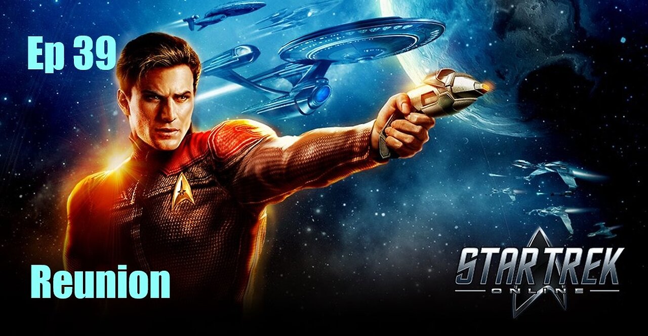 Star Trek Online - FED - Ep 39: Reunion