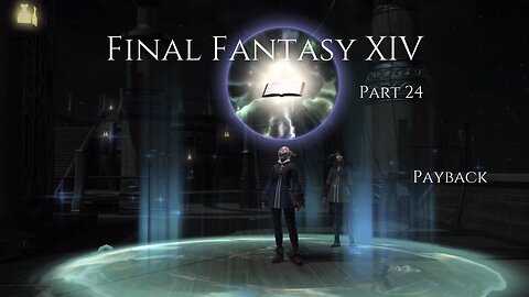 Final Fantasy XIV Part 24 - Payback