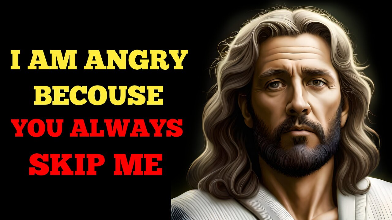 I Am Angry Becouse You Always Skip Me | God Message For You Today | http://11.ai