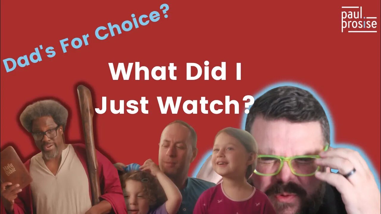 Dads for Choice? What Did I Just Watch?