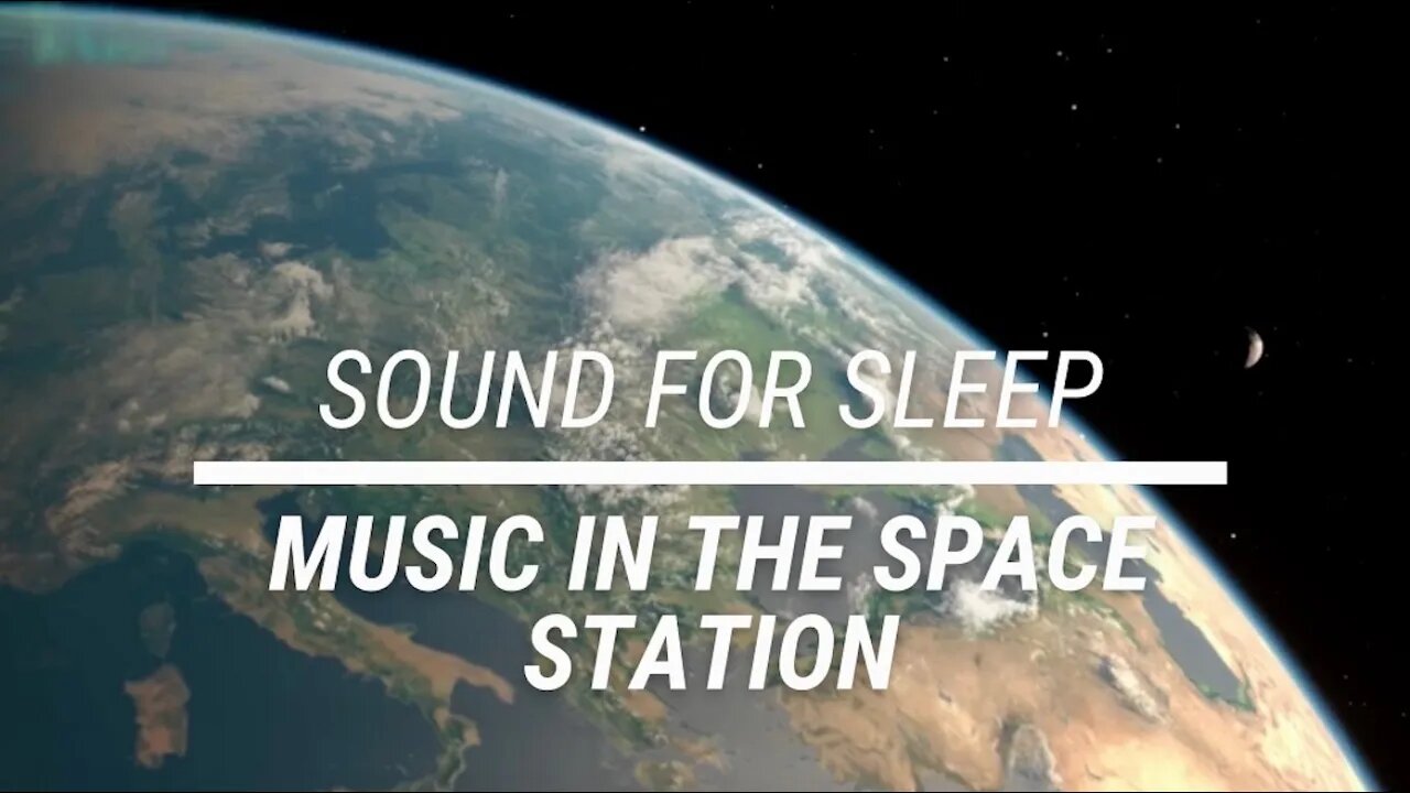 Sound for sleep || Music in the Space Station || 3 hours