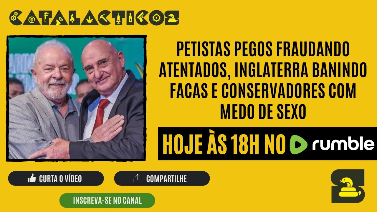 #57 Petistas Pegos Fraudando Atentados, Inglaterra Banindo Facas E Conservadores Com Medo De Sexo