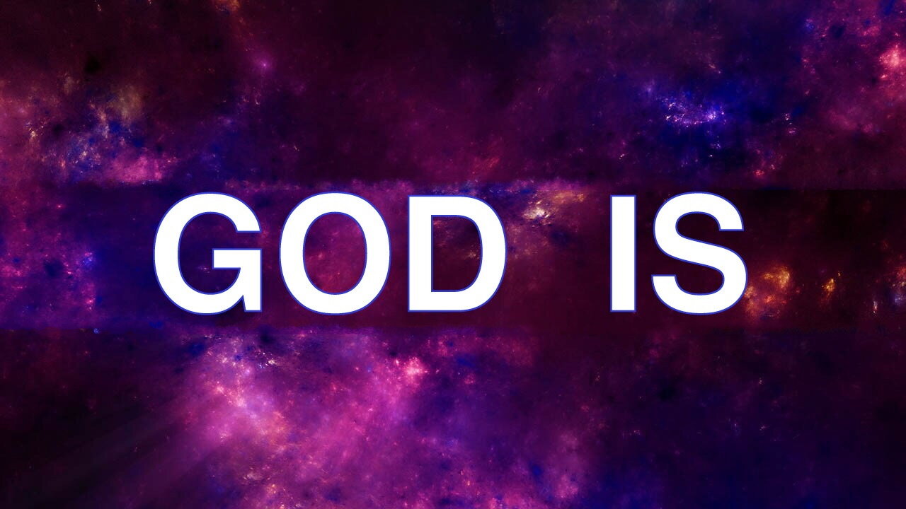 GOD is...