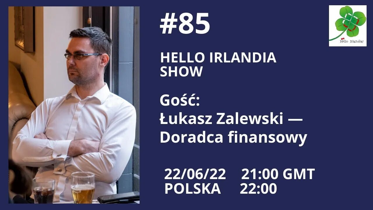 🎙Hello Irlandia Show # 85 z Łukaszem Zalewskim o rynku finansowym w Irlandii ☘️