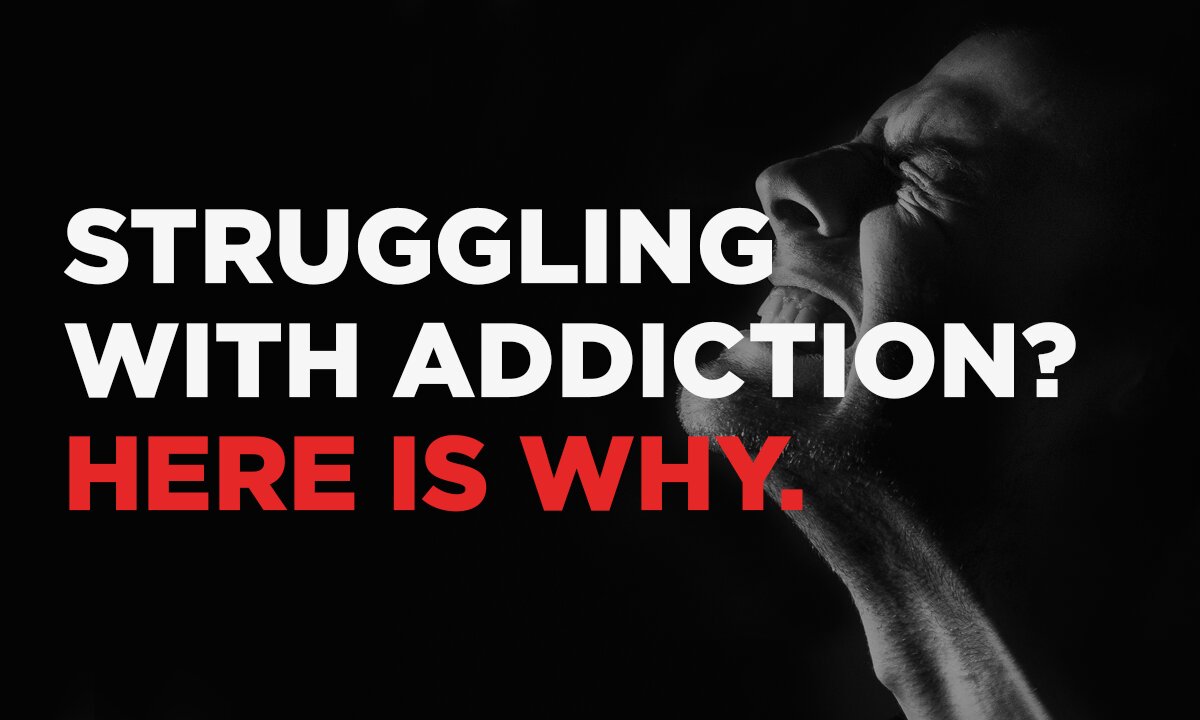 Struggling with addiction? Here is why. Overcome your demons and become a free man.