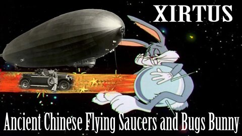 Ancient Flying Saucers Zeppelins & Bugs Bunny 19th Century UFO History Xirtus