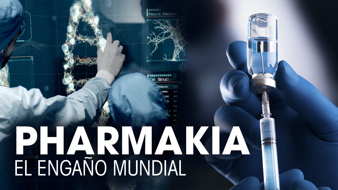 PHARMAKIA: El Engaño Farmacéutico Mundial