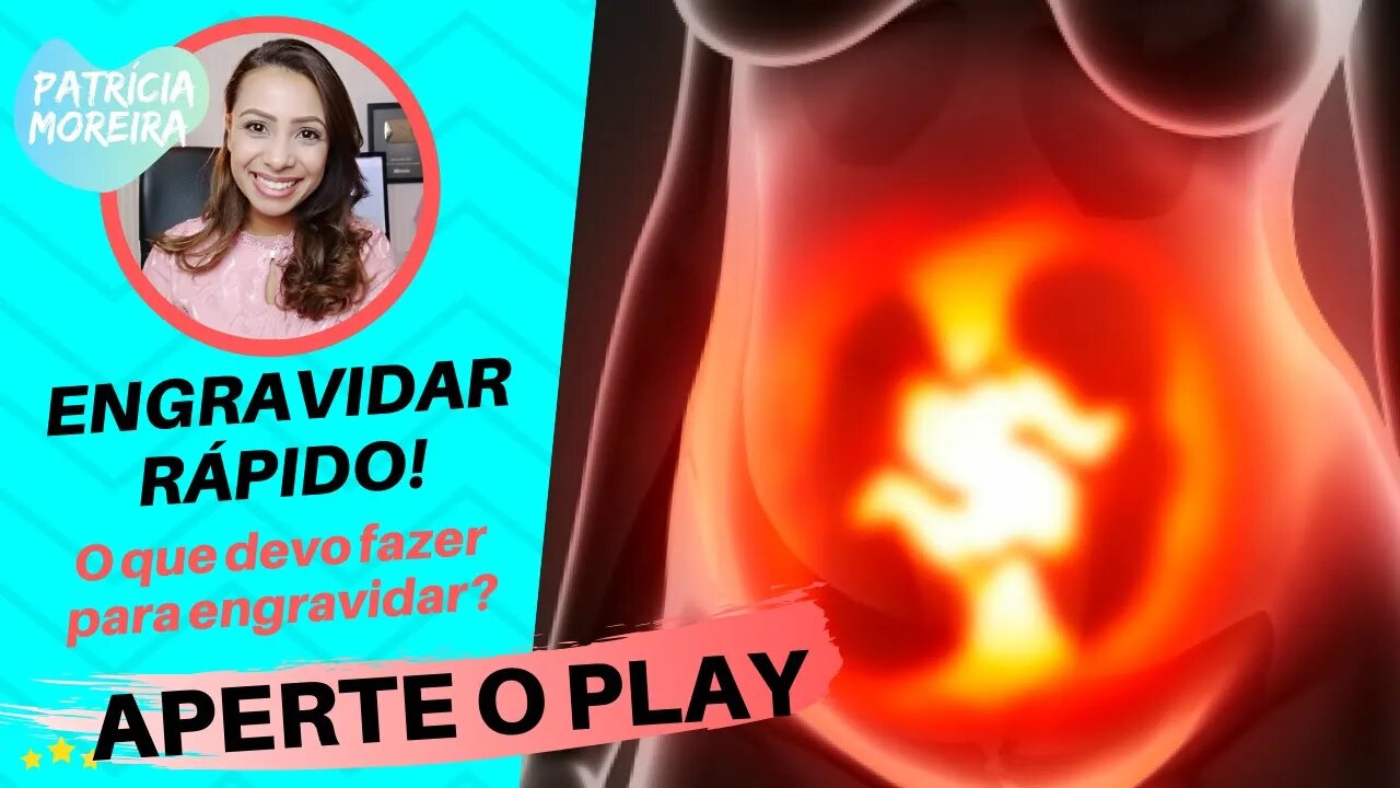 DICAS PARA ENGRAVIDAR RÁPIDO! | Patrícia Moreira