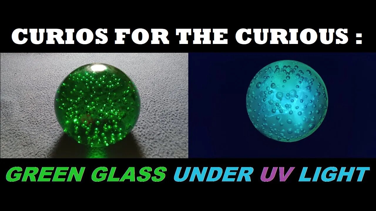 CURIOS for the CURIOUS [73] : Emerald Green Glass under UV Light