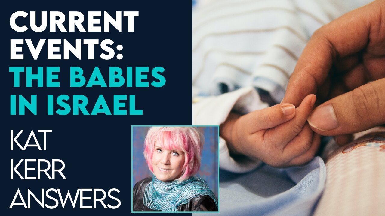 Kat Kerr Current Events: What's Happening to the Babies In Israel | Oct 11 2023