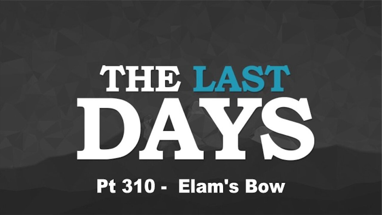 Elam's Bow - The Last Days Pt 310