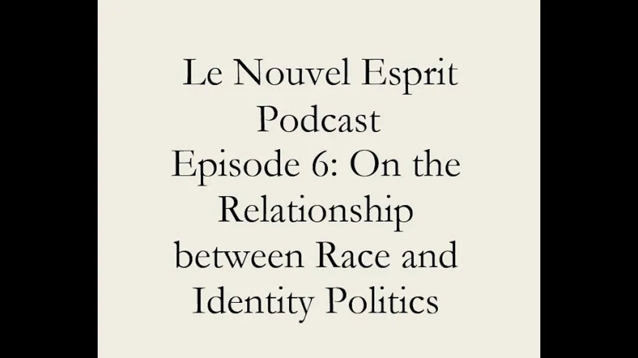 Le Nouvel Esprit Podcast Episode 6: On the Relationship Between Race and Identity Politics