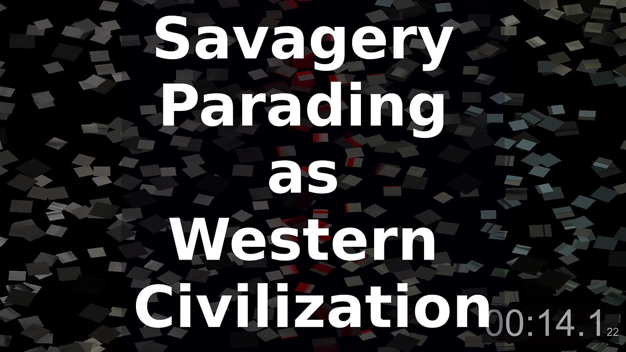 Savagery Parading as Western Civilization