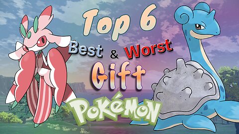 Top 6 Best and Worst Gift Pokémon