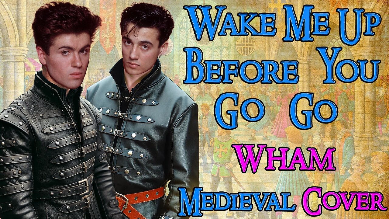 Wake Me Up Before You Go Go(Medieval Parody Cover) Bardcore, Originally by Wham