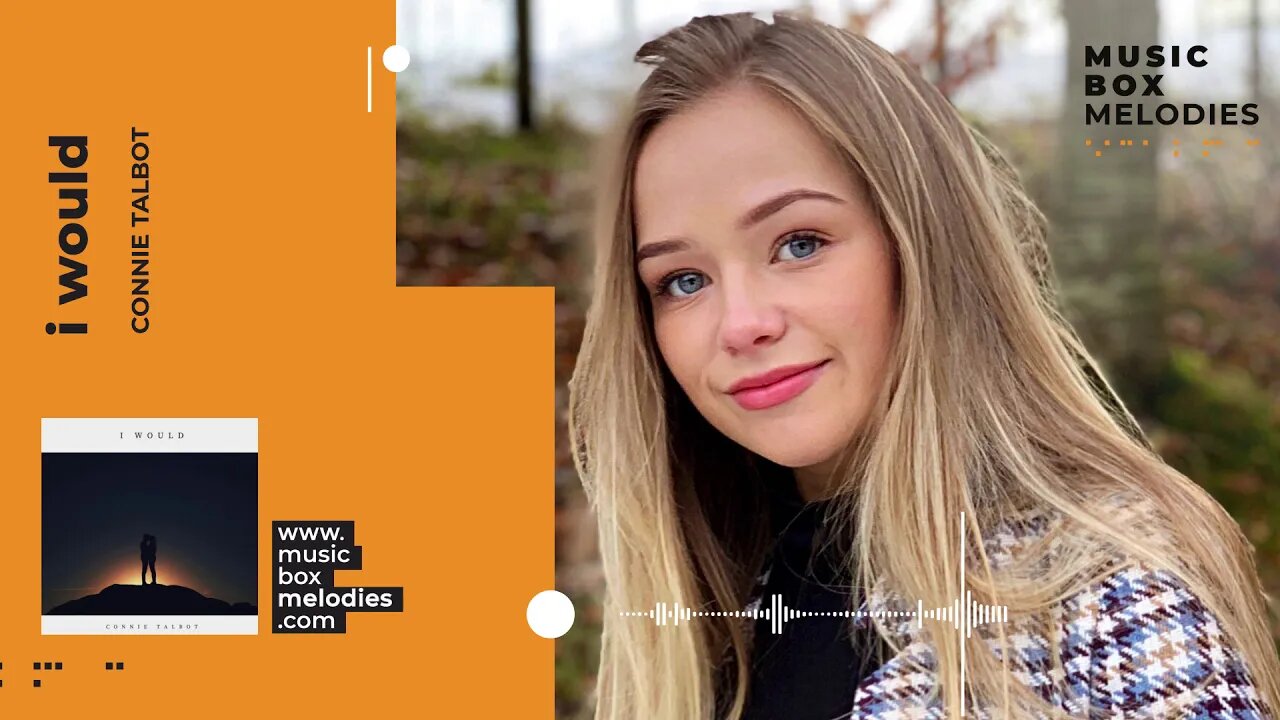 [Music box melodies] - I Would by Connie Talbot
