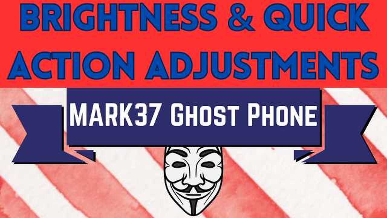 Ghost Phone: Brightness & Quick Action Item Adjustments