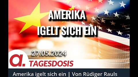 May 27, 2024..🇪🇺👉APOLUT-TAGESDOSIS👈🇪🇺..🥇..🇩🇪🇦🇹🇨🇭🇪🇺 ..☝️🧠.. Amerika igelt sich ein ｜ Von Rüdiger Rauls