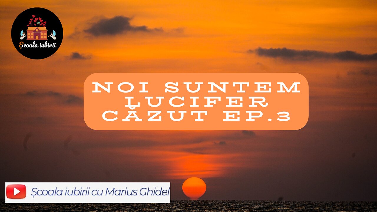 Noi suntem Lucifer Ep.3 - Scoala Iubirii Divine - Marius Ghidel