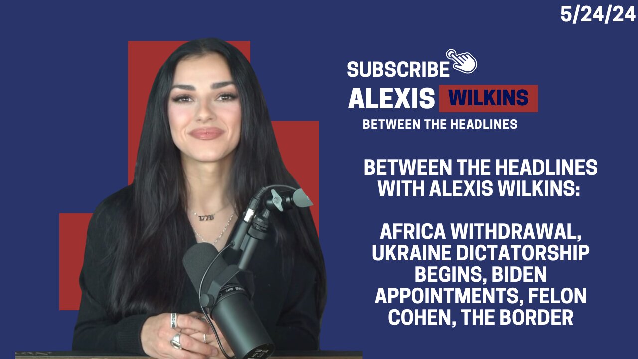 Between the Headlines with ALEXIS WILKINS: Africa, Ukraine Dictator, Biden Judges, Felon Cohen, more