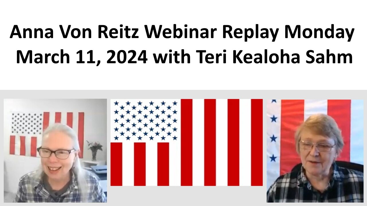 Anna Von Reitz Webinar Replay Monday March 11, 2024 with Teri Kealoha Sahm