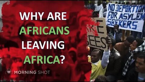 Why Africans Are Leaving Africa.