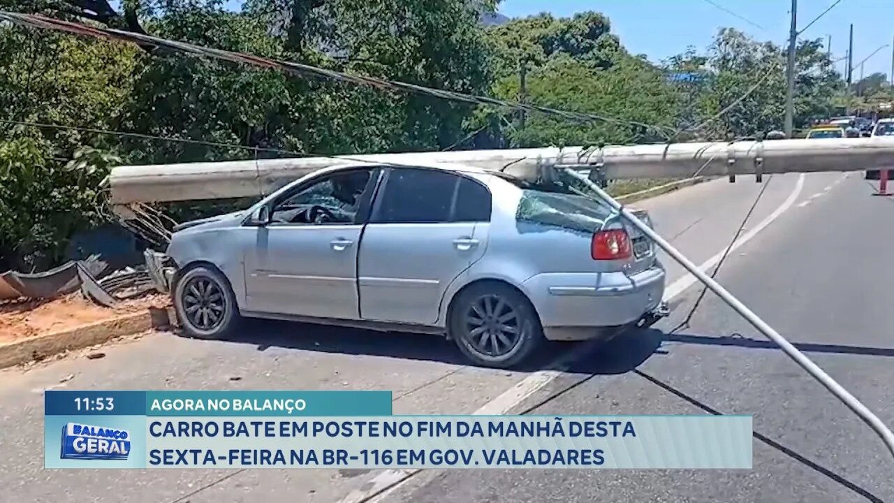 Agora no Balanço! Carro Bate em Poste no Fim da Manhã desta Sexta-Feira na BR-116 em Gov. Valadares.