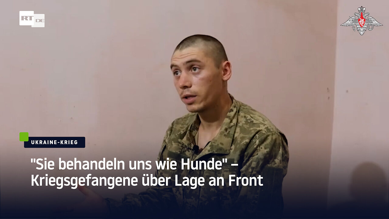 "Sie behandeln uns wie Hunde" – Kriegsgefangene über Lage an Front