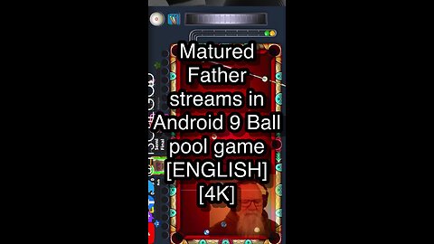 Matured Father streams in Android 9 Ball pool game [ENGLISH] [4K] 🎱🎱🎱 8 Ball Pool 🎱🎱🎱