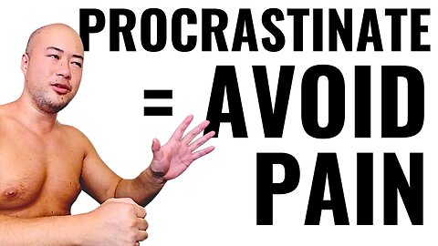 Procrastination = PAIN Avoidance
