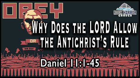 Sunday Sermon 1/1/2023 - Why Does the Lord Allow the Antichrist's Rule - Daniel 11:1-45 [Session 26]