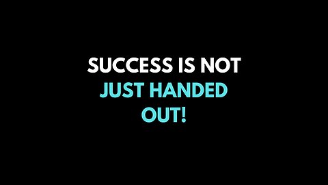 Success is not just handed out